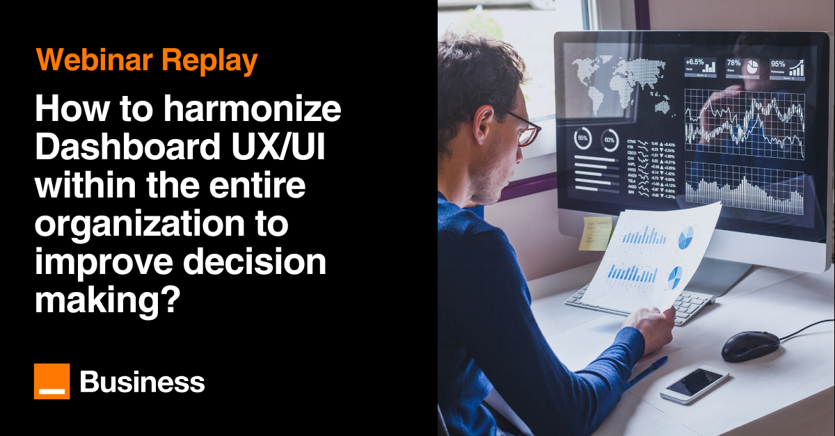 How to harmonize Dashboard UX/UI within the entire organization to improve decision making?